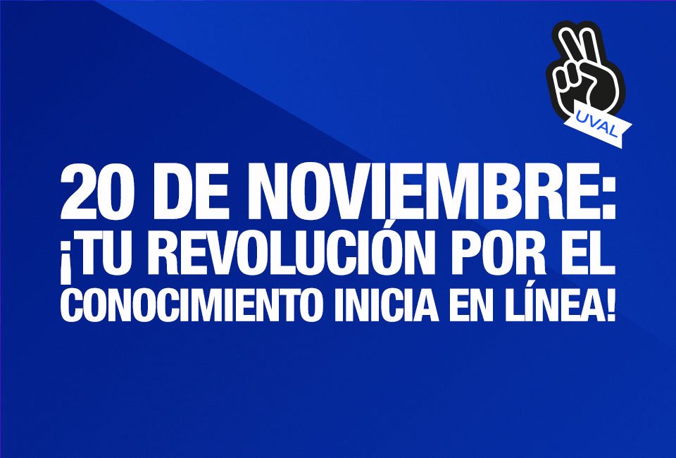 Imagen de encabezado para el 20 de noviembre con la frase: "20 de noviembre: ¡Tu revolución por el conocimiento inicia en línea!". Incluye el logo de UVAL.